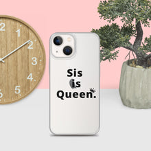 Load image into Gallery viewer, Sis is Queen Clear Case for iPhone®