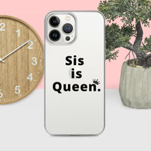 Load image into Gallery viewer, Sis is Queen Clear Case for iPhone®