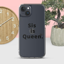 Load image into Gallery viewer, Sis is Queen Clear Case for iPhone®