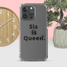 Load image into Gallery viewer, Sis is Queen Clear Case for iPhone®