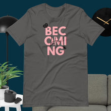 Load image into Gallery viewer, BECOMING Her Unisex T-Shirt