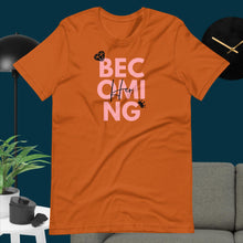 Load image into Gallery viewer, BECOMING Her Unisex T-Shirt