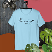 Load image into Gallery viewer, Becoming Her Unisex T-Shirt