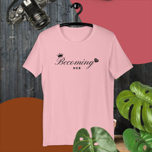 Load image into Gallery viewer, Becoming Her Unisex T-Shirt