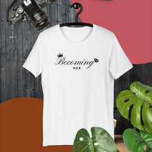 Load image into Gallery viewer, Becoming Her Unisex T-Shirt