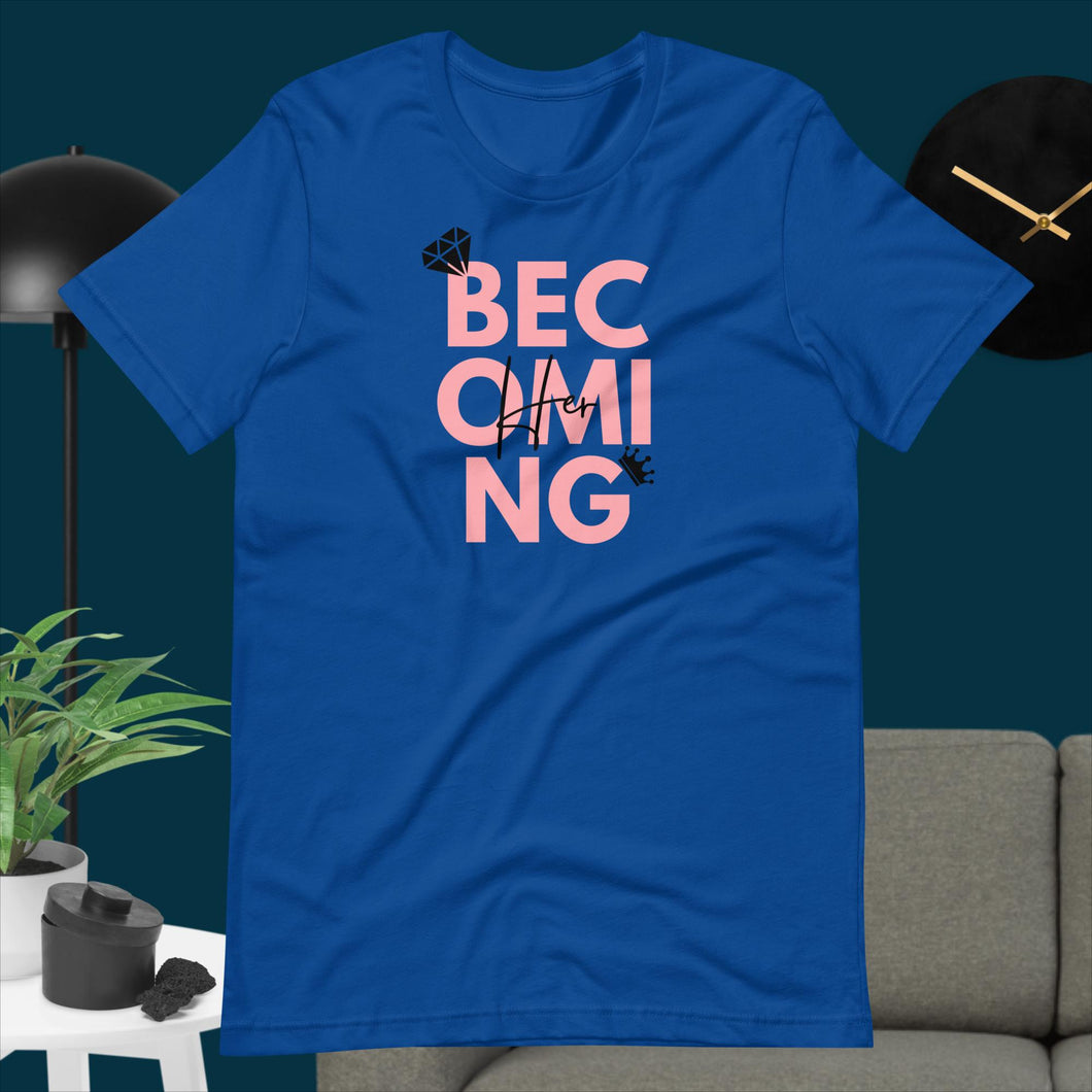 BECOMING Her Unisex T-Shirt
